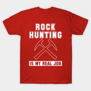 Rock Hunting Is My Real Job Graphic T-Shirt